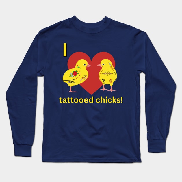 I love tattooed chicks Long Sleeve T-Shirt by Acutechickendesign